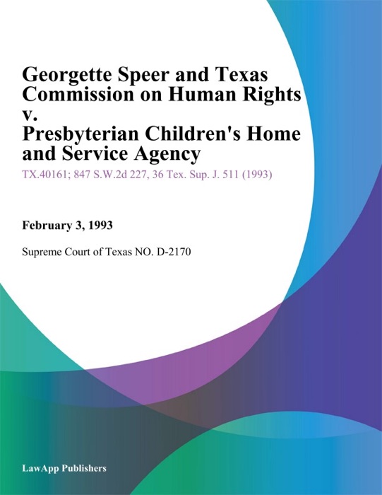 Georgette Speer And Texas Commission On Human Rights V. Presbyterian Children's Home And Service Agency (02/03/93)