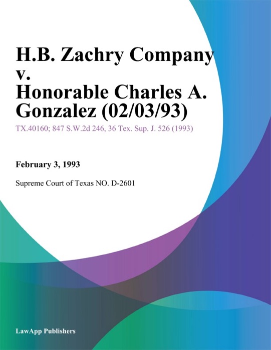 H.B. Zachry Company v. Honorable Charles A. Gonzalez