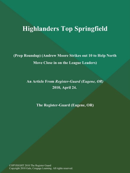 Highlanders Top Springfield (Prep Roundup) (Andrew Moore Strikes out 10 to Help North Move Close in on the League Leaders)