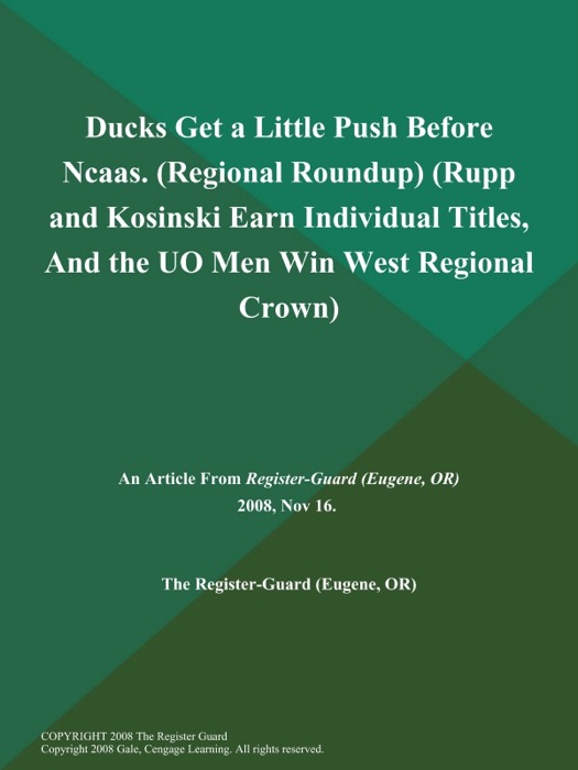 Ducks Get a Little Push Before Ncaas (Regional Roundup) (Rupp and Kosinski Earn Individual Titles, And the UO Men Win West Regional Crown)