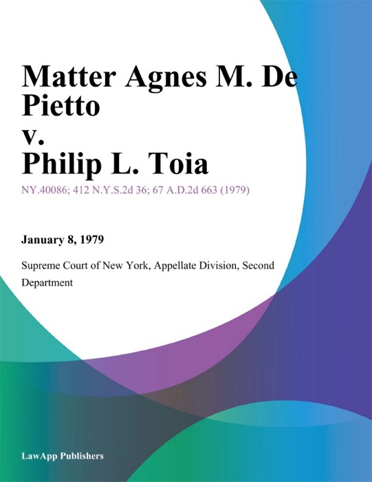 Matter Agnes M. De Pietto v. Philip L. Toia