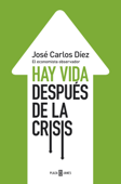 Hay vida después de la crisis - José Carlos Díez