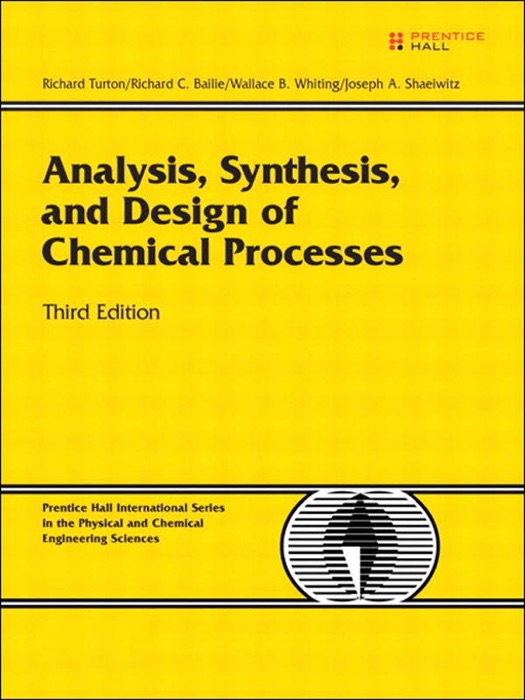 Analysis, Synthesis and Design of Chemical Processes, 3/e