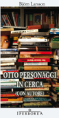 Otto personaggi in cerca (con autore) - Björn Larsson