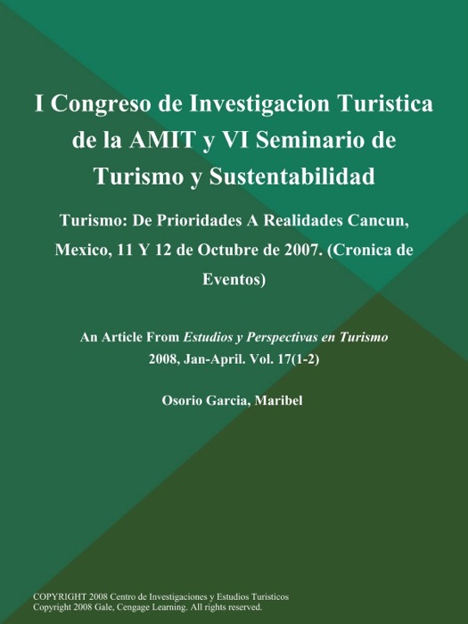 I Congreso de Investigacion Turistica de la AMIT y VI Seminario de Turismo y Sustentabilidad: Turismo: De Prioridades a Realidades Cancun, Mexico, 11 y 12 de Octubre de 2007 (Cronica de Eventos)