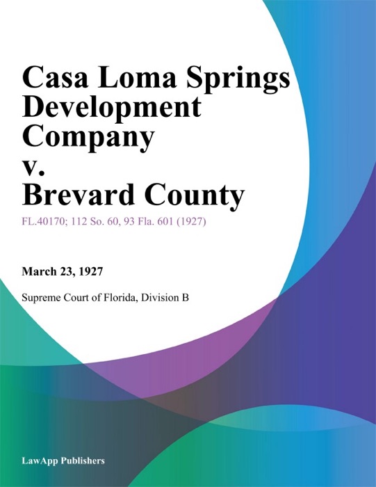 Casa Loma Springs Development Company v. Brevard County