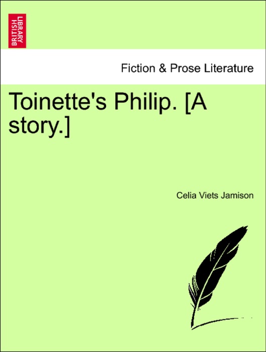 Toinette's Philip. [A story.]
