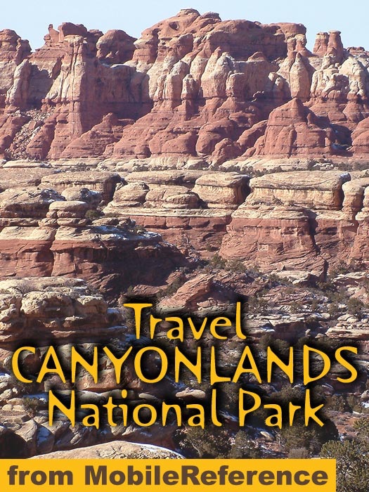 Canyonlands National Park, Utah: Illustrated Travel Guide and Maps (Mobi Travel)