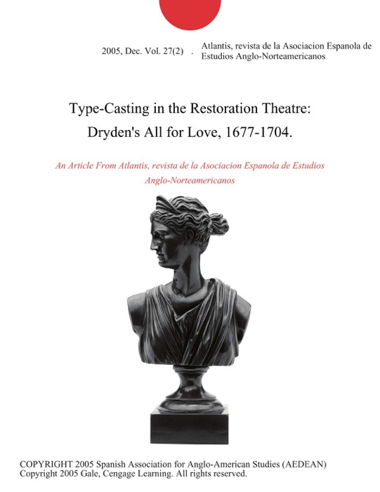 Type-Casting in the Restoration Theatre: Dryden's All for Love, 1677-1704.