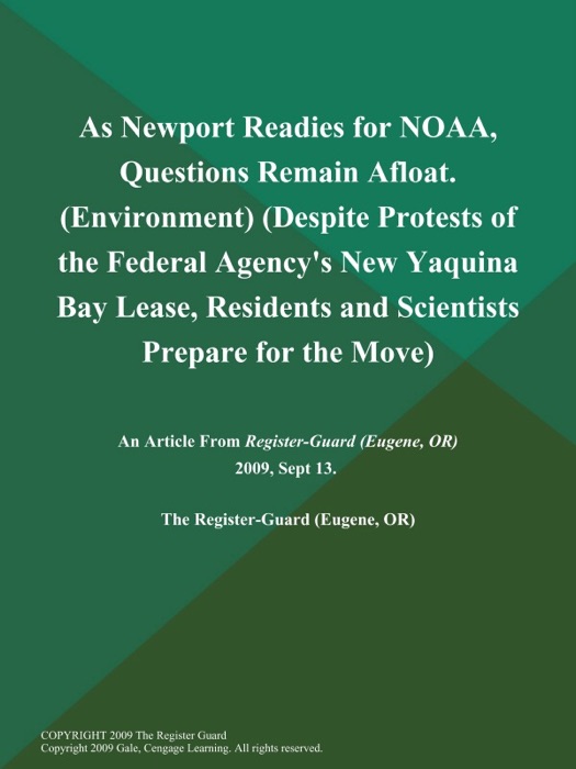 As Newport Readies for NOAA, Questions Remain Afloat (Environment) (Despite Protests of the Federal Agency's New Yaquina Bay Lease, Residents and Scientists Prepare for the Move)
