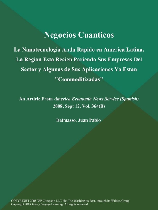 Negocios Cuanticos: La Nanotecnologia Anda Rapido en America Latina. La Region Esta Recien Pariendo Sus Empresas Del Sector y Algunas de Sus Aplicaciones Ya Estan 