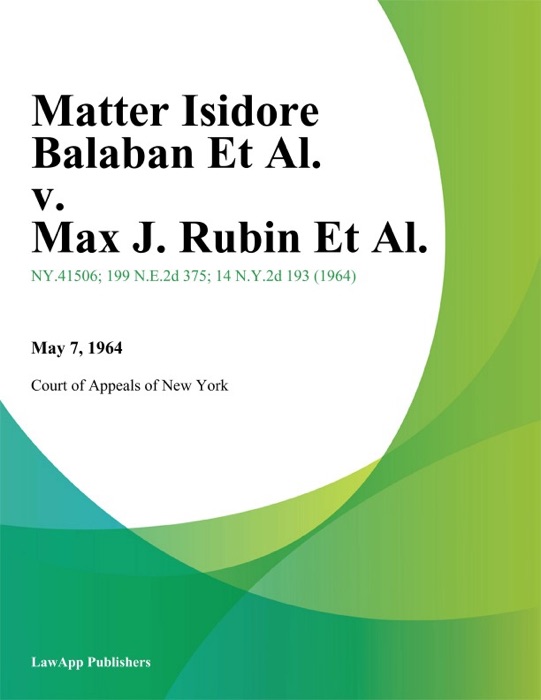 Matter Isidore Balaban Et Al. v. Max J. Rubin Et Al.
