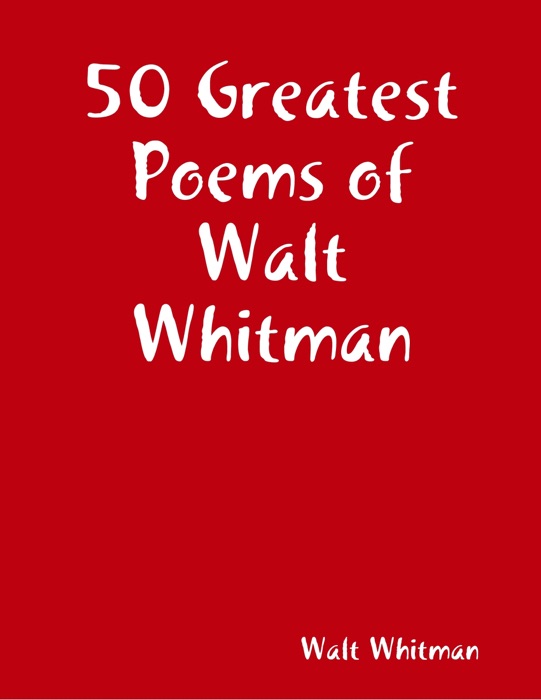 50 Greatest Poems of Walt Whitman