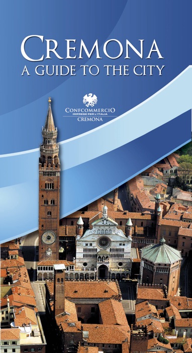 Cremona - A Guide to the City