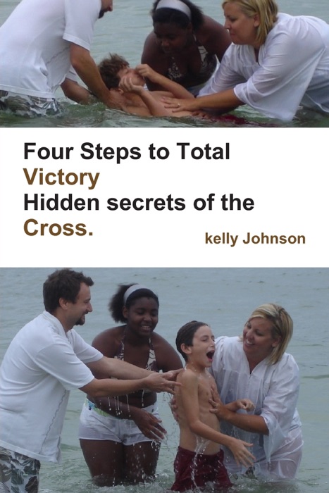 Four Steps to Total Victory Hidden Secrets of the Cross.