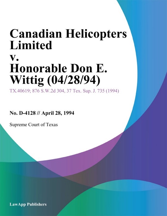 Canadian Helicopters Limited V. Honorable Don E. Wittig (04/28/94)