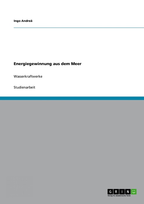 Energiegewinnung aus dem Meer. Das Potential der Wasserkraftwerke