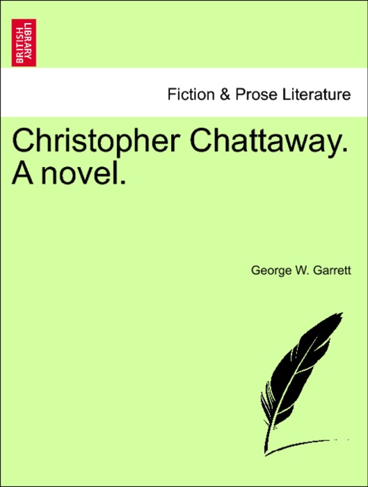 Christopher Chattaway. A novel.