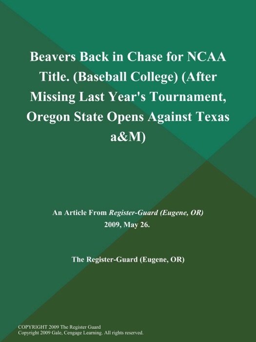 Beavers Back in Chase for NCAA Title (Baseball College) (After Missing Last Year's Tournament, Oregon State Opens Against Texas A&M)