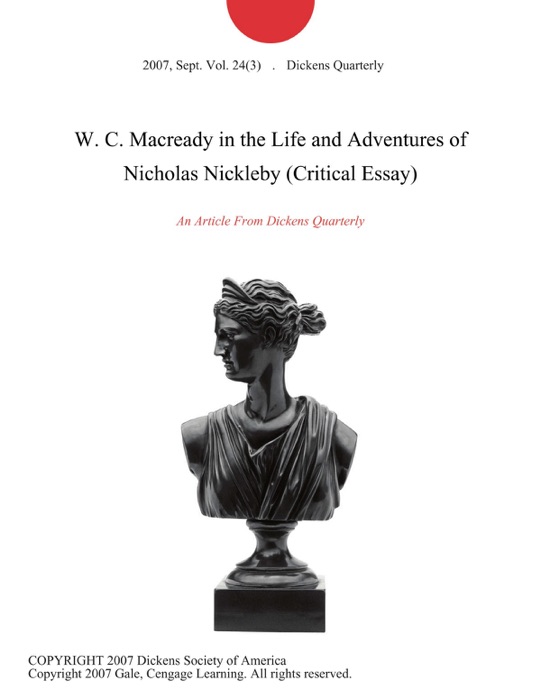 W. C. Macready in the Life and Adventures of Nicholas Nickleby (Critical Essay)