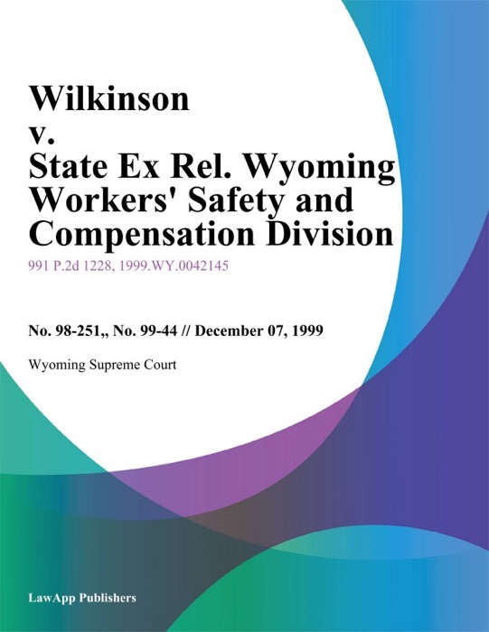 Wilkinson V. State Ex Rel. Wyoming Workers' Safety And Compensation Division
