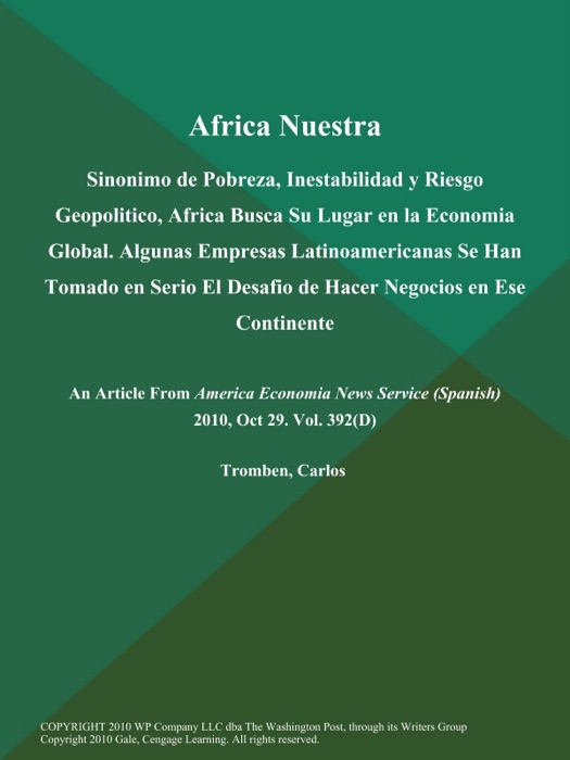 Africa Nuestra: Sinonimo de Pobreza, Inestabilidad y Riesgo Geopolitico, Africa Busca Su Lugar en la Economia Global. Algunas Empresas Latinoamericanas Se Han Tomado en Serio El Desafio de Hacer Negocios en Ese Continente