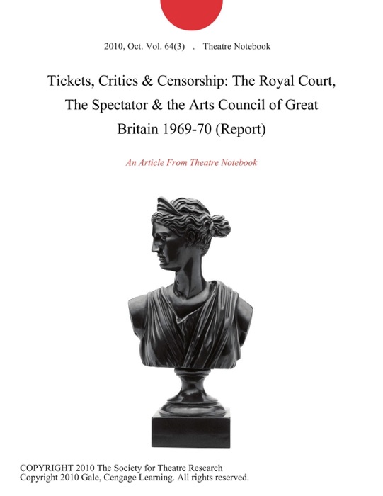 Tickets, Critics & Censorship: The Royal Court, The Spectator & the Arts Council of Great Britain 1969-70 (Report)