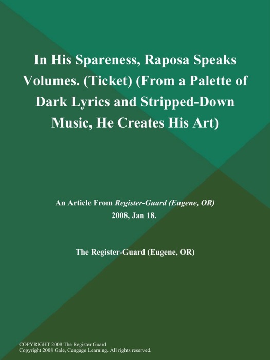 In His Spareness, Raposa Speaks Volumes (Ticket) (From a Palette of Dark Lyrics and Stripped-Down Music, He Creates His Art)