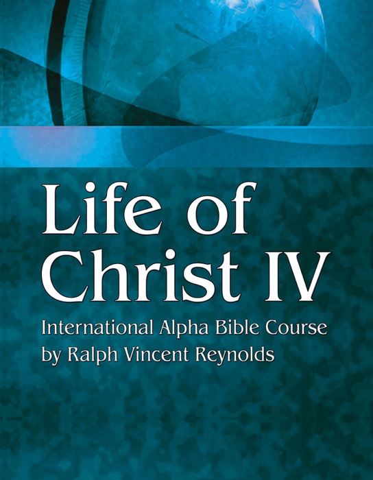 Life of Christ IV