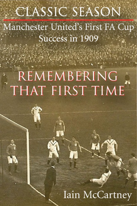 Remembering That First Time - Manchester United's First FA Cup Success In 1909