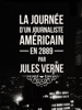 La journée d'un journaliste américain en 2889 - Jules Verne