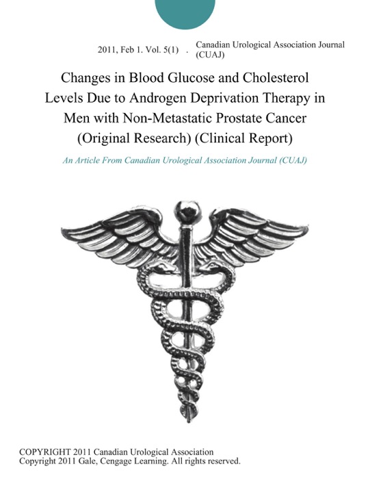 Changes in Blood Glucose and Cholesterol Levels Due to Androgen Deprivation Therapy in Men with Non-Metastatic Prostate Cancer (Original Research) (Clinical Report)