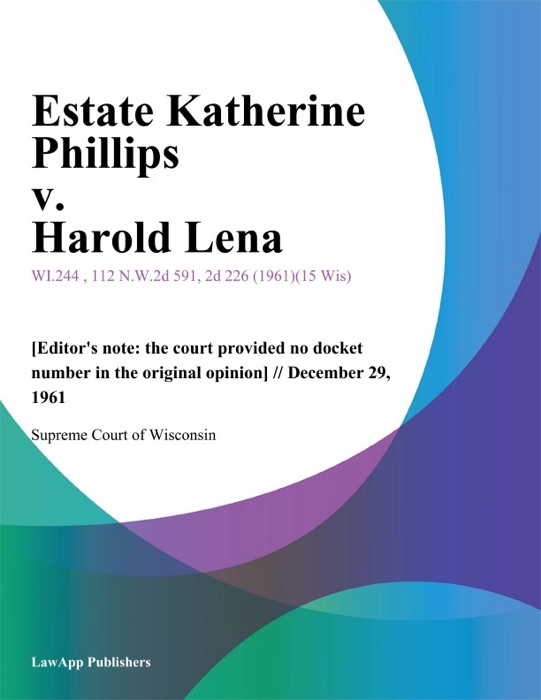 Estate Katherine Phillips v. Harold Lena