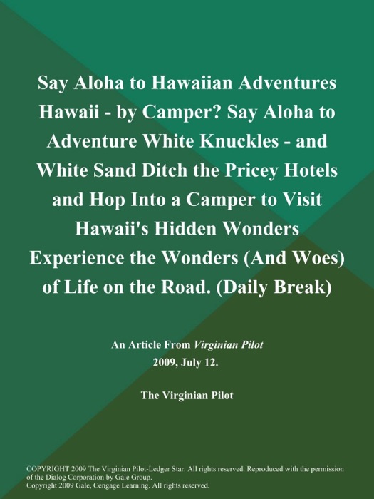 Say Aloha to Hawaiian Adventures Hawaii - by Camper? Say Aloha to Adventure White Knuckles - and White Sand Ditch the Pricey Hotels and Hop Into a Camper to Visit Hawaii's Hidden Wonders Experience the Wonders (And Woes) of Life on the Road (Daily Break)