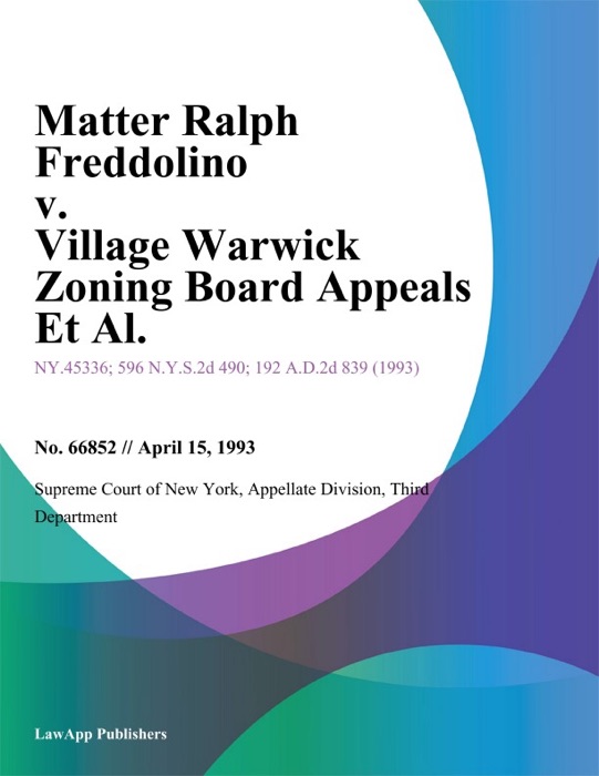 Matter Ralph Freddolino v. Village Warwick Zoning Board Appeals Et Al.