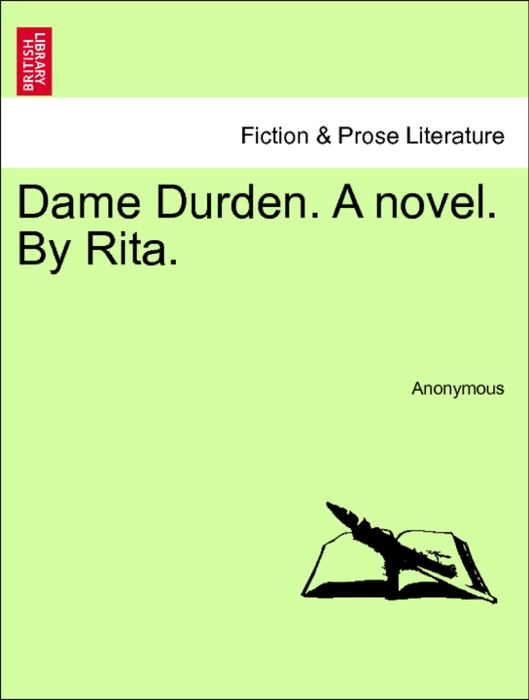 Dame Durden. A novel. By Rita. VOL. II