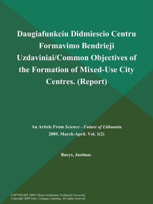 Daugiafunkciu Didmiescio Centru Formavimo Bendrieji Uzdaviniai/Common Objectives of the Formation of Mixed-Use City Centres (Report)