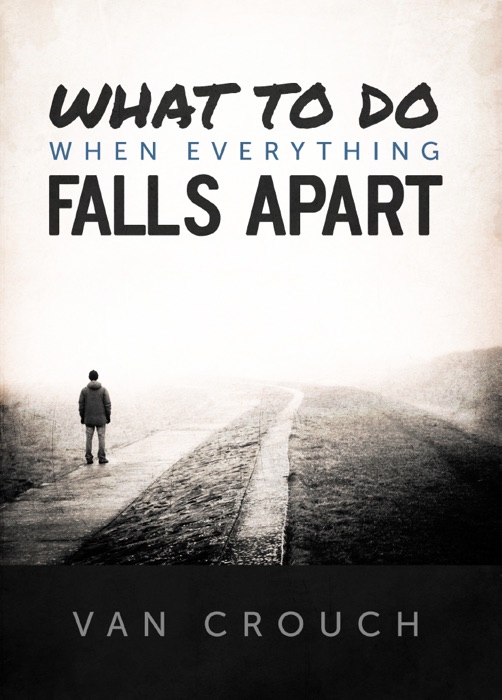 What to Do When Everything Falls Apart