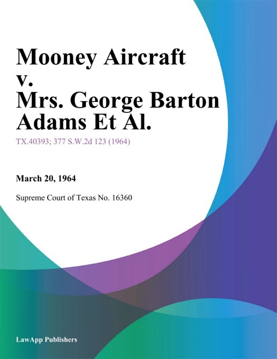 Mooney Aircraft v. Mrs. George Barton Adams Et Al.