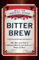 William Knoedelseder - Bitter Brew artwork
