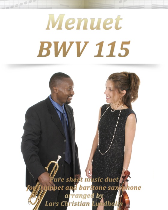 Menuet BWV 115: Pure Sheet Music Duet For Trumpet And Baritone Saxophone