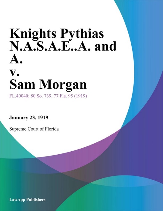 Knights Pythias N.A.S.A.E..A. and A. v. Sam Morgan