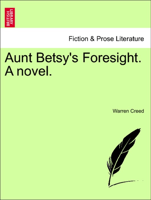 Aunt Betsy's Foresight. A novel.