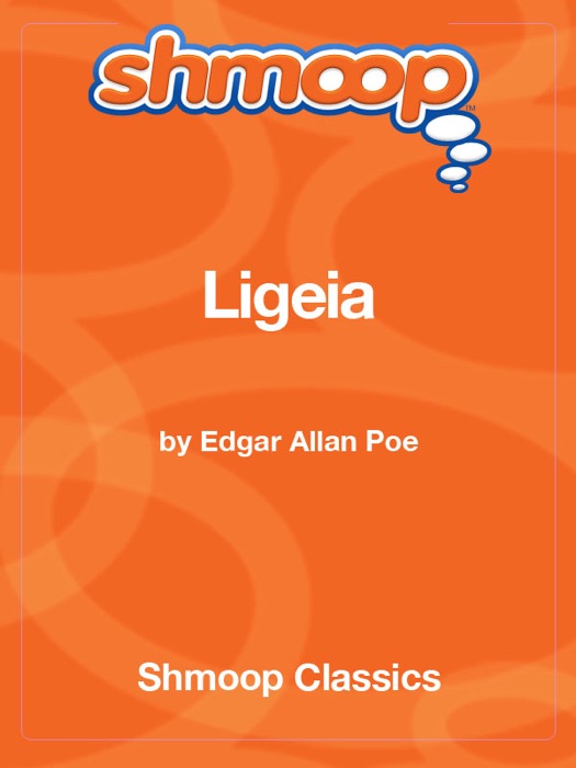 Ligeia: Complete Text with Integrated Study Guide from Shmoop