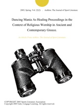 Dancing Mania As Healing Proceedings In The Context Of Religious Worship In Ancient And Contemporary Greece.