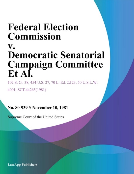 Federal Election Commission v. Democratic Senatorial Campaign Committee Et Al.