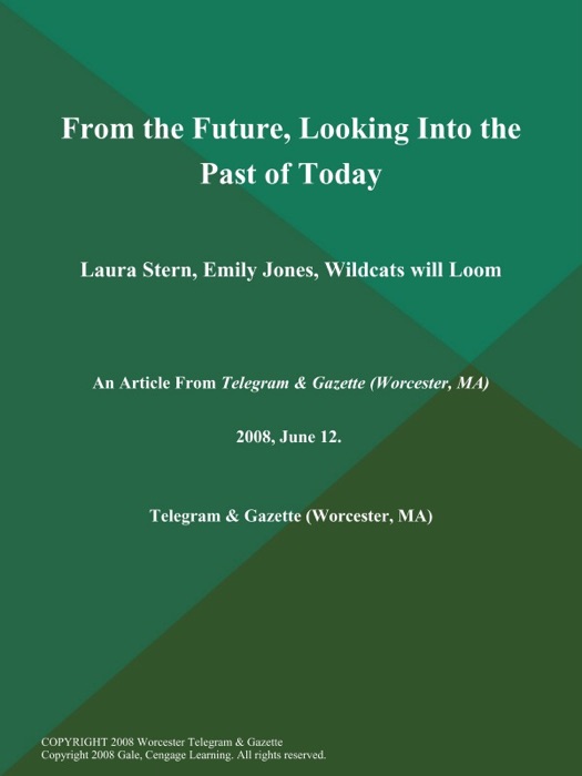 From the Future, Looking Into the Past of Today; Laura Stern, Emily Jones, Wildcats will Loom