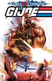 G.I. Joe: Cobra Command, Vol. 1 - Chuck Dixon, Alex Cal & Dave Wilkins by  Chuck Dixon, Alex Cal & Dave Wilkins PDF Download