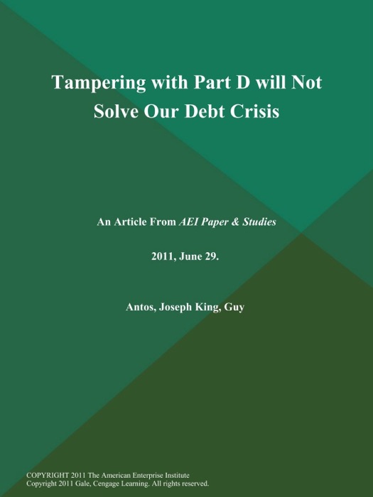 Tampering with Part D will Not Solve Our Debt Crisis