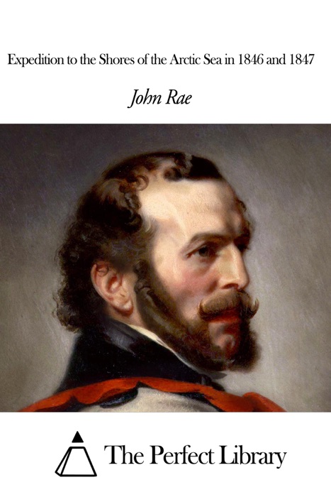 Expedition to the Shores of the Arctic Sea in 1846 and 1847